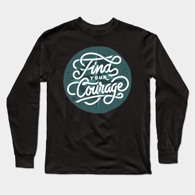 Find Your Courage Long Sleeve T-Shirt by LittleBunnySunshine